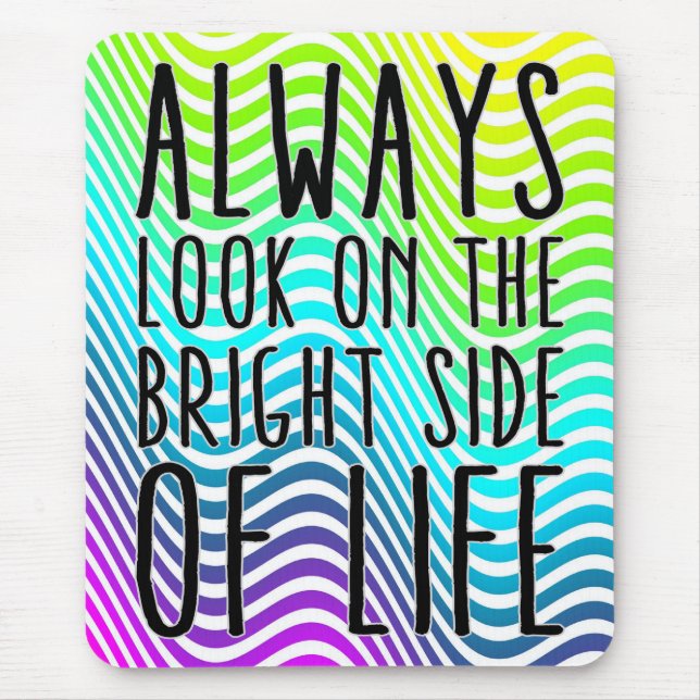Always look on the bright side of life mouse pad (Front)