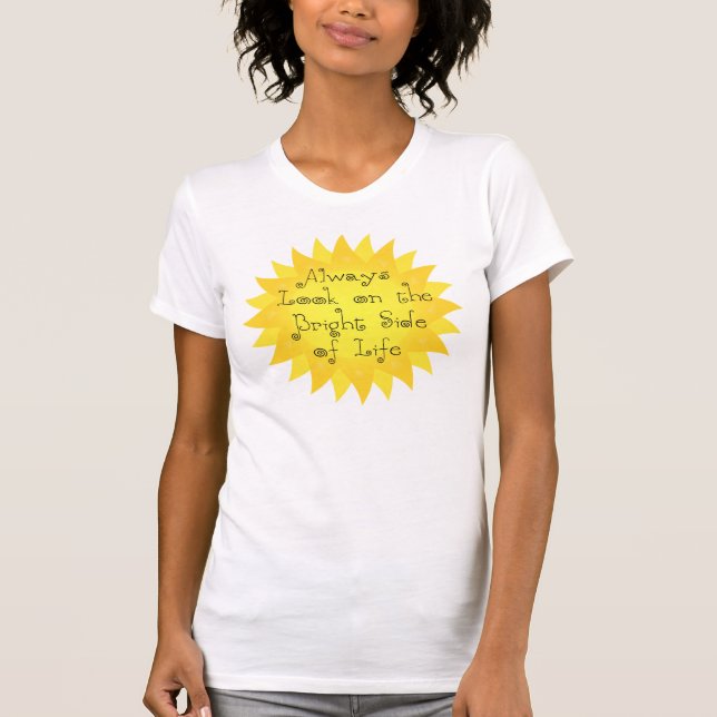 Always Look on the Bright Side of Life Sun T Shirt (Front)