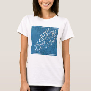 Always Look On The Bright Side Of Life T-Shirt