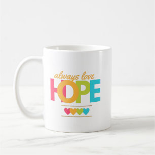 always love hope coffee mug