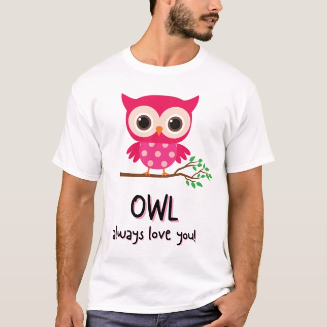 Always Love You beautiful pink owl  T-Shirt (Front)