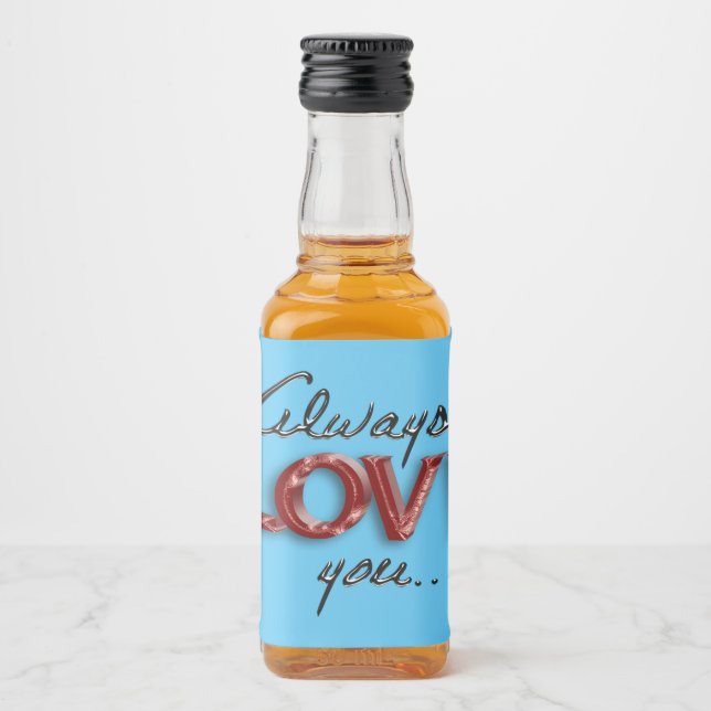 Always love you liquor bottle label (Front)