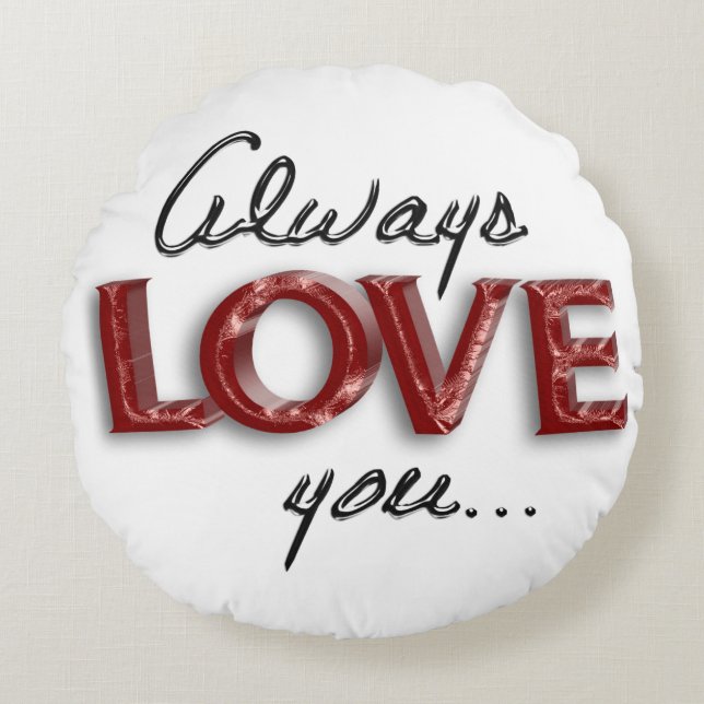 Always love you round cushion (Front)