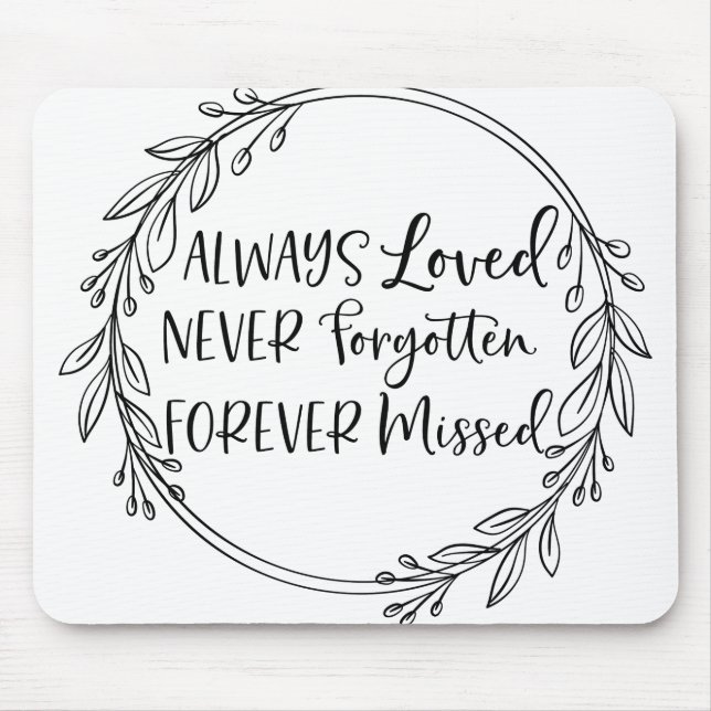 Always loved never forgotten forever missed mouse pad (Front)