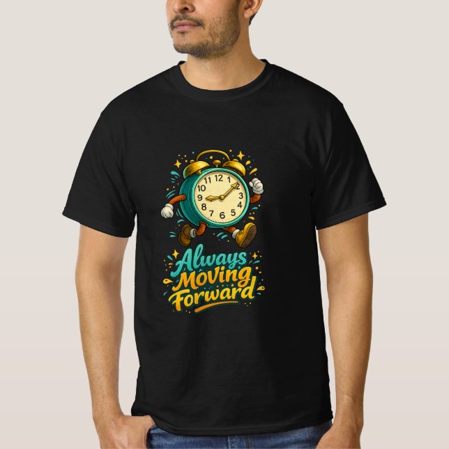 Always Moving Forward Inspirational Time Design T-Shirt (Front)