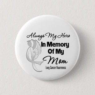 Always My Hero In Memory Mum - Lung Cancer 6 Cm Round Badge
