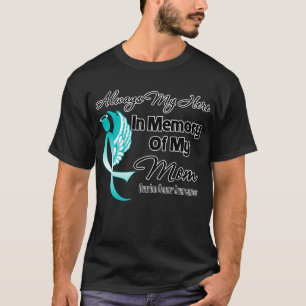 Always My Hero In Memory Mum - Ovarian Cancer T-Shirt