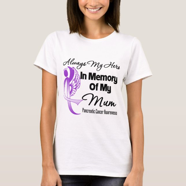 Always My Hero In Memory Mum - Pancreatic Cancer T-Shirt (Front)