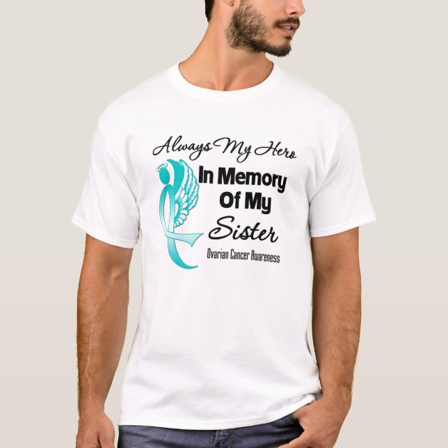 Always My Hero In Memory Sister - Ovarian Cancer T-Shirt (Front)