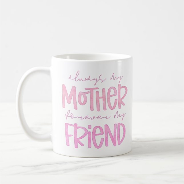 Always My Mother Forever My Friend Coffee Mug (Left)