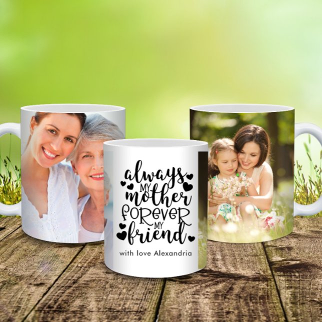 Always My Mother Forever My Friend Photo  Coffee Mug (Always My Mother Forever My Friend Photo Coffee Mug)