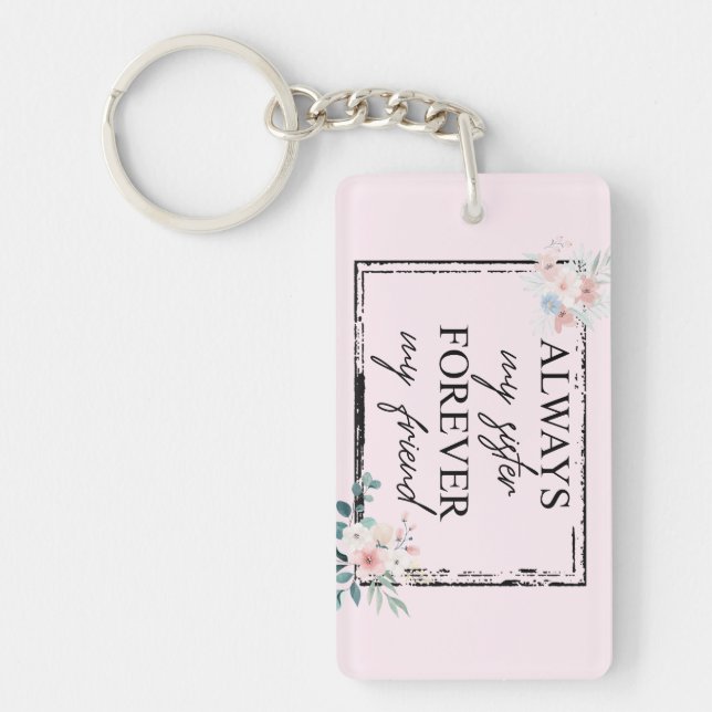 Always My Sister, Forever My Friend Key Ring (Front)