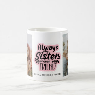 "Always My Sister Forever My Friend" Photo Mug