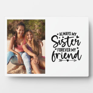 Always My Sister Forever My Friend Photo Plaque