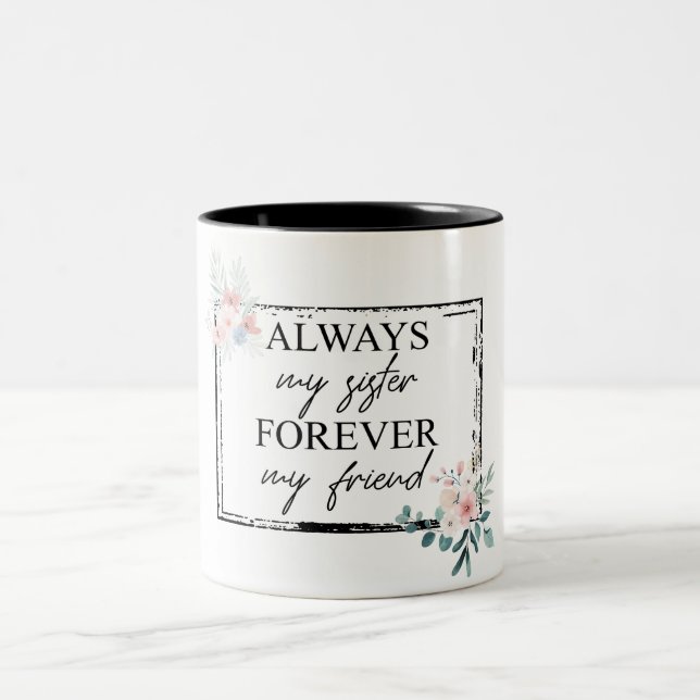 Always My Sister Forever My Friend Two-Tone Coffee Mug (Center)