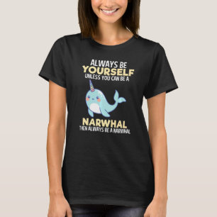 Always Narwhal Unless  Narwhal  Girls Kid Women T-Shirt