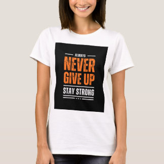 Always never give up  T-Shirt