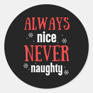 Always Nice Never Naughty Funny Merry Christmas Classic Round Sticker