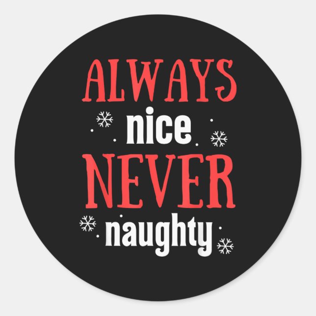 Always Nice Never Naughty Funny Merry Christmas  Classic Round Sticker (Front)