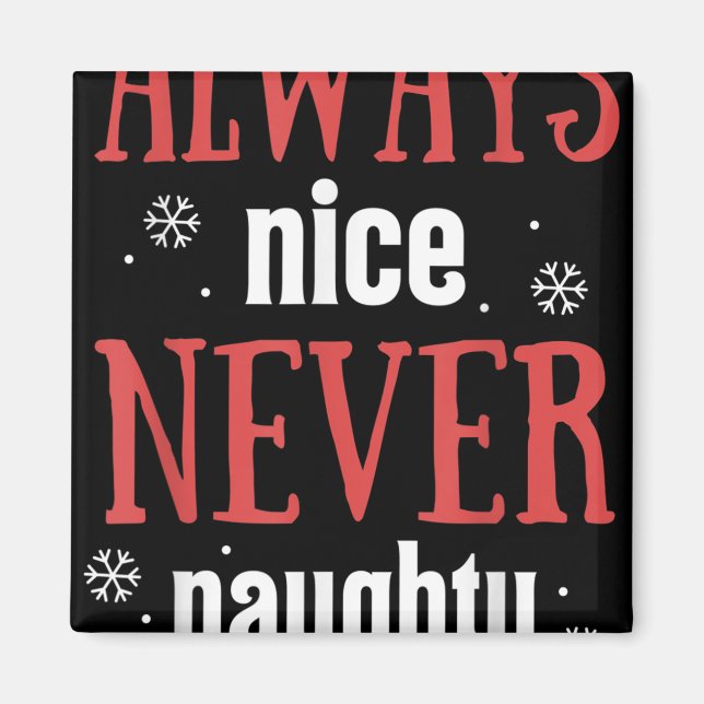 Always Nice Never Naughty Funny Merry Christmas  Magnet (Front)