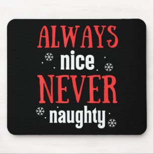 Always Nice Never Naughty Funny Merry Christmas Mouse Pad