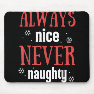 Always Nice Never Naughty Funny Merry Christmas Mouse Pad
