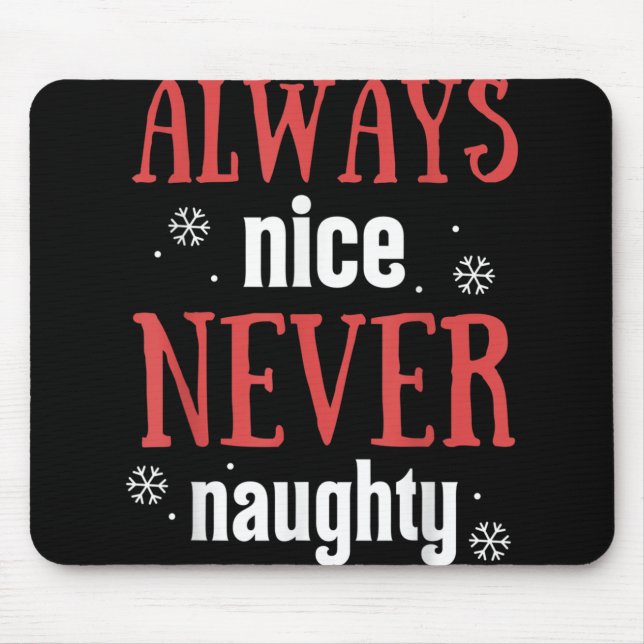 Always Nice Never Naughty Funny Merry Christmas  Mouse Pad (Front)