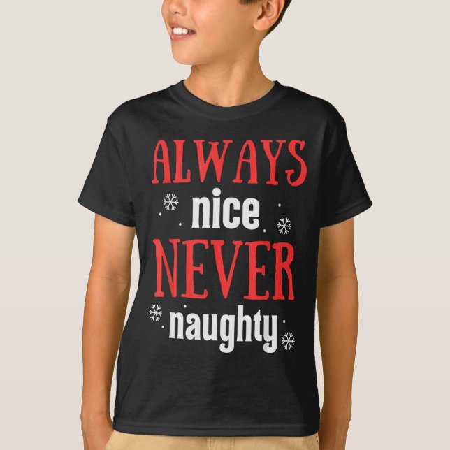Always Nice Never Naughty Funny Merry Christmas  T-Shirt (Front)