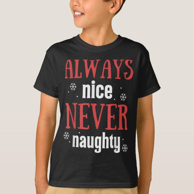 Always Nice Never Naughty Funny Merry Christmas  T-Shirt (Front)