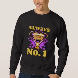 Always number 1 with everything Trophy medal Sweatshirt