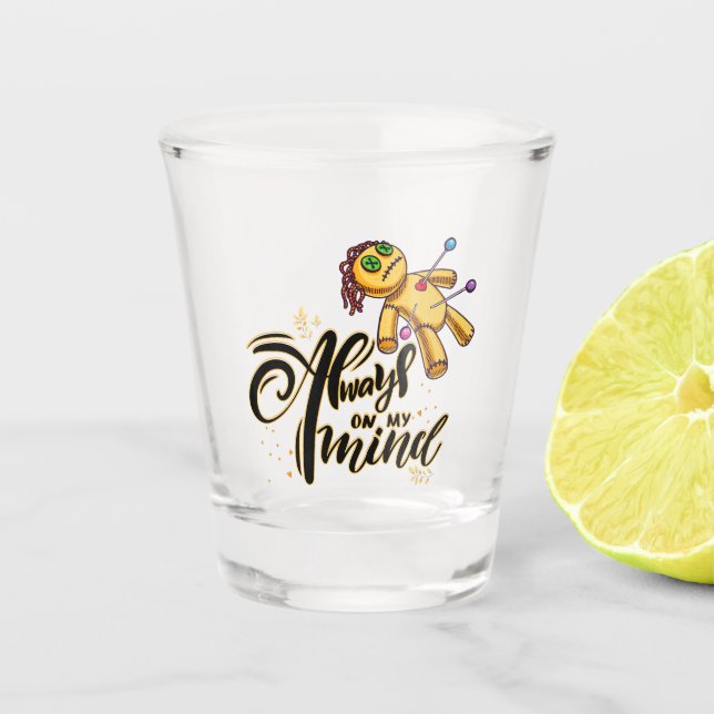 Always on My Mind Funny Halloween Voodoo Doll Shot Glass (Front)