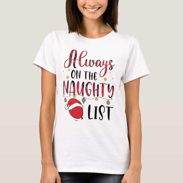 Always on the naughty list T-Shirt (Front)