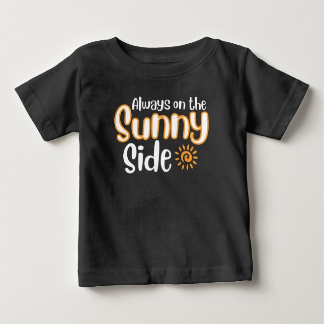 Always on the Sunny Side Baby T-Shirt (Front)