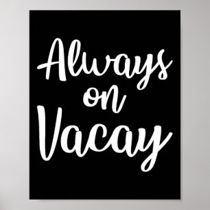 Always On Vacay Funny Family Vacation Beach Gift I Poster