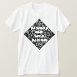 Always One Step Ahead Design T-Shirt