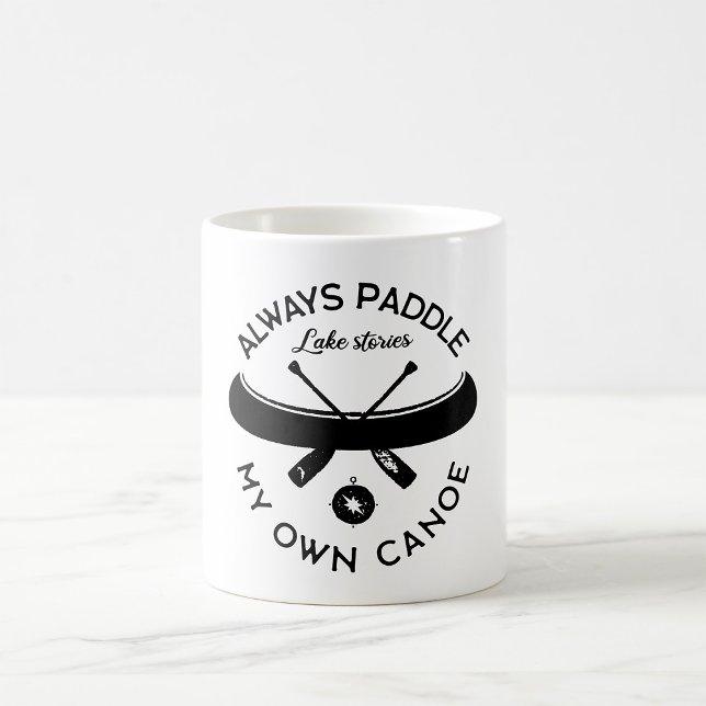 Always Paddle My Own Canoe Coffee Mug (Creator Uploaded)