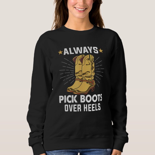 Always Pick Boots Over Heels Line Dance Teacher Li Sweatshirt (Front)