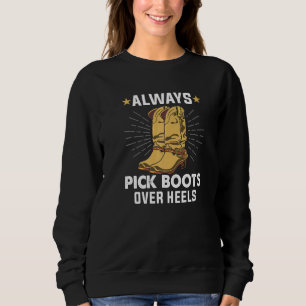 Always Pick Boots Over Heels Line Dance Teacher Li Sweatshirt