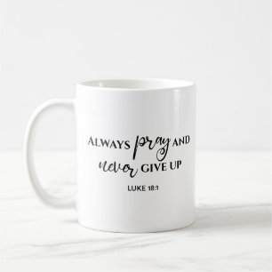 Always Pray Never Give Up Bible Verse Coffee Mug