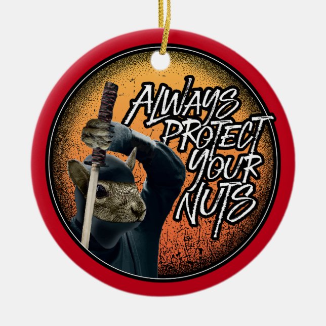 Always Protect Your Nuts - funny ninja squirrel Ceramic Ornament (Front)