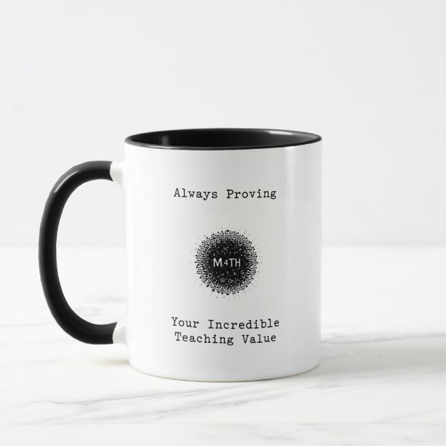 Always Proving Your Incredible Teaching Value Mug (Left)