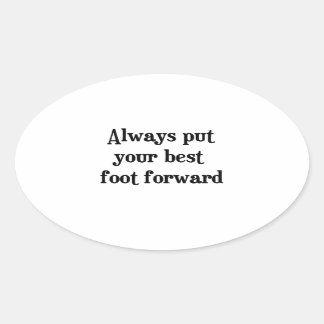 Always put your best foot forward oval sticker