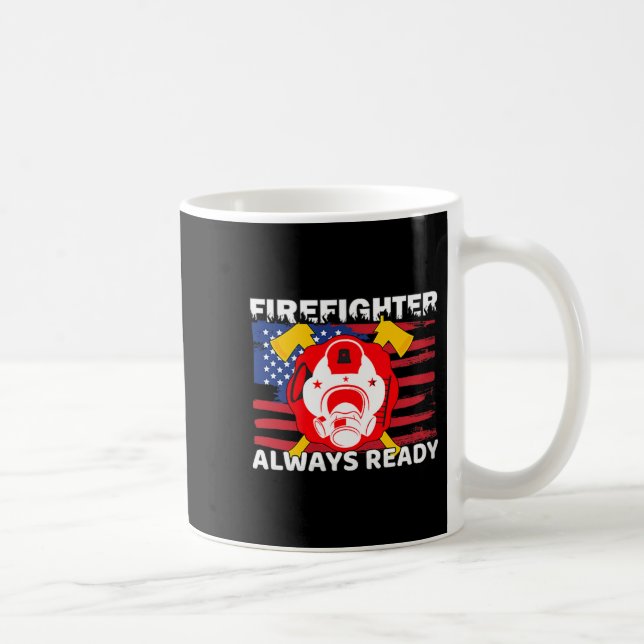 Always Ready Firefighter Gift Proud Fireman Quotes Coffee Mug (Right)