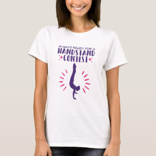 Always Ready for a Handstand Contest Gymnastics T-Shirt