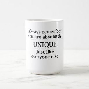 Always Remember You Are Absolutely Unique... Coffee Mug