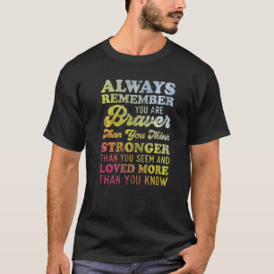 Always Remember You Are Braver Than You Think Stro T-Shirt