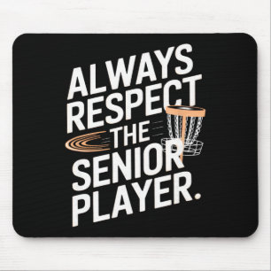 Always Respect The Senior Player. Mouse Pad