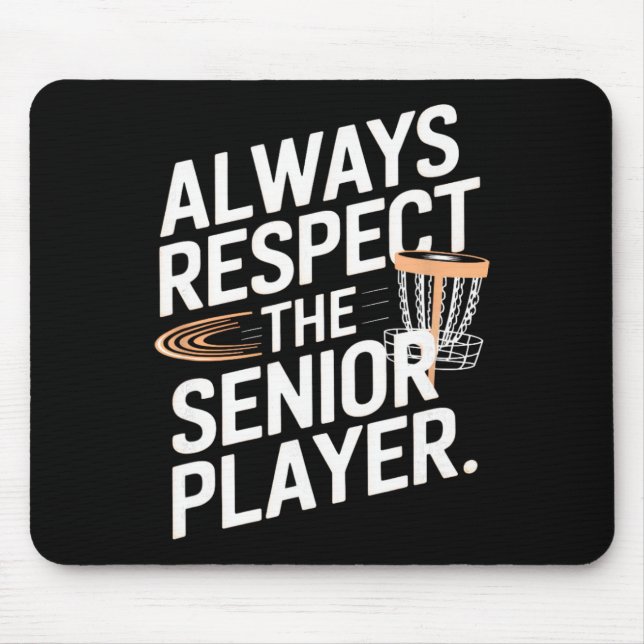 Always Respect The Senior Player.  Mouse Pad (Front)