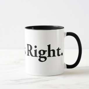 Always Right. Mug
