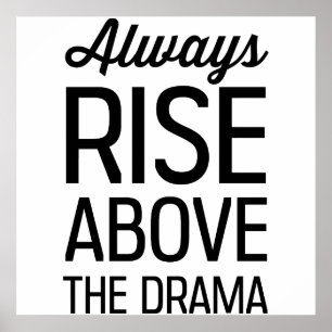 Always Rise Above the Drama Poster